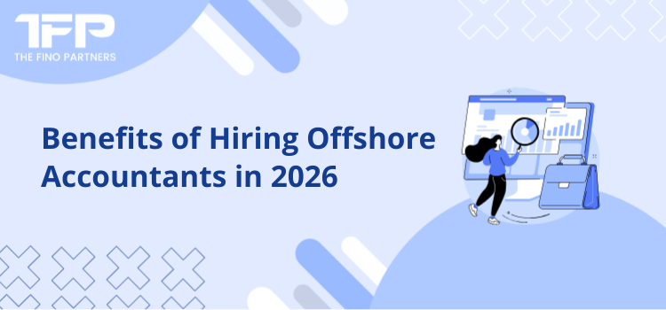 Benefits of Hiring Offshore Accountants in 2026